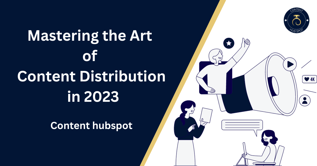 A Comprehensive Guide: Mastering the Art of Content Distribution in 2023