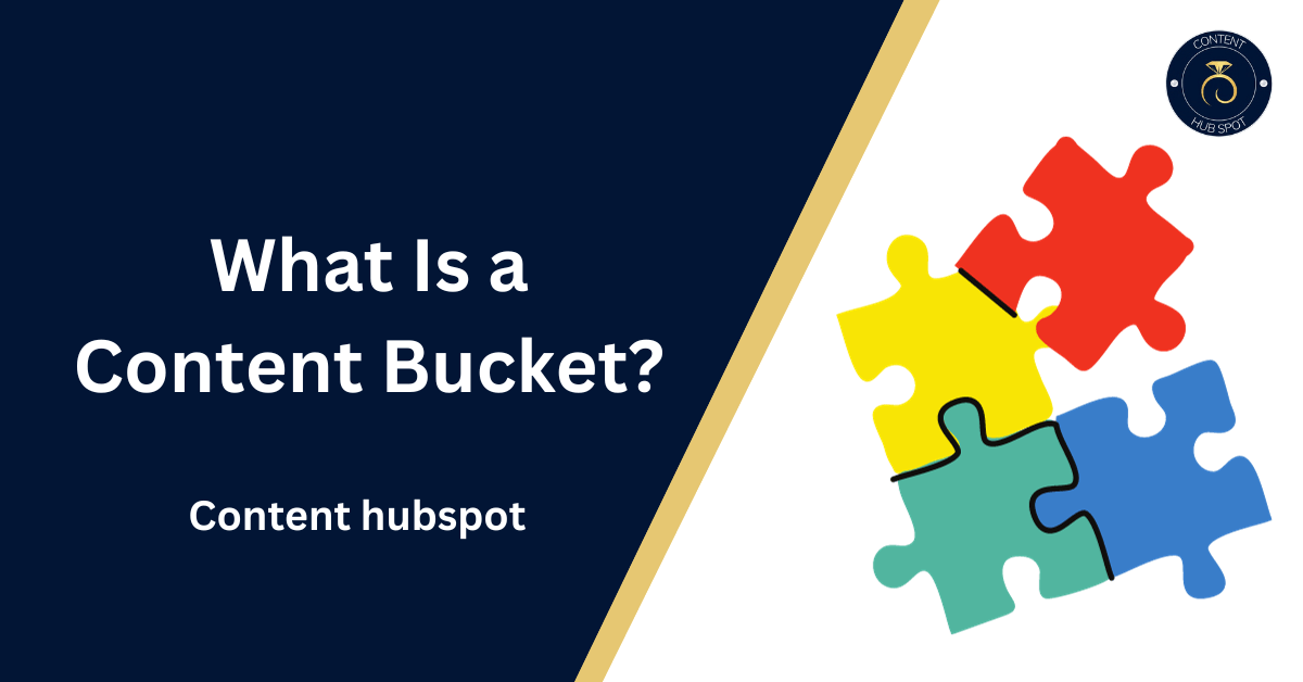 What Is a Content Bucket? The Best Comprehensive Guide for Beginner in 2024
